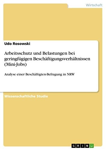 Arbeitsschutz und Belastungen bei geringfügigen Beschäftigungsverhältnissen (Mini-Jobs) Analyse einer Beschäftigten-Befragung in NRW