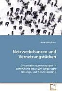 Netzwerkchancen und Vernetzungstücken Organisationsvernetzungen in Theorie und Praxis am Beispiel der Bildungs- und Berufsberatung