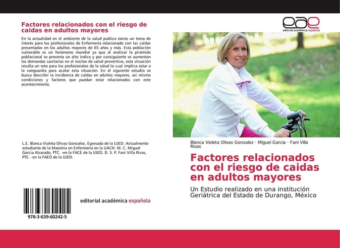 Factores relacionados con el riesgo de caidas en adultos mayores: Un Estudio realizado en una institución Geriátrica del Estado de Durango, México (Spanish Edition)