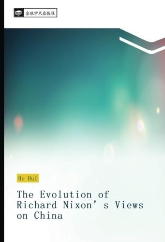 The Evolution of Richard Nixon’s Views on China