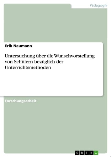 Untersuchung über die Wunschvorstellung von Schülern bezüglich der Unterrichtsmethoden