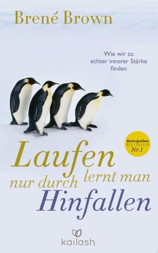 Laufen lernt man nur durch Hinfallen Wie wir zu echter innerer Stärke finden