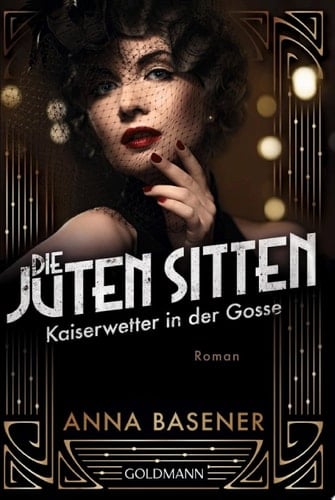 Die juten Sitten - Kaiserwetter in der Gosse Roman