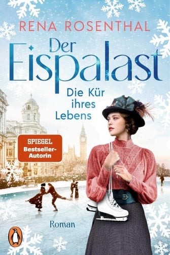 Der Eispalast - Die Kür ihres Lebens Roman. Die Bestsellersaga rund um den Eiskunstlauf geht weiter