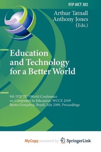 Education and Technology for a Better World 9th IFIP TC 3 World Conference on Computers in Education, WCCE 2009, Bento Gonçalves, Brazil, July 27-31, 2009, Proceedings