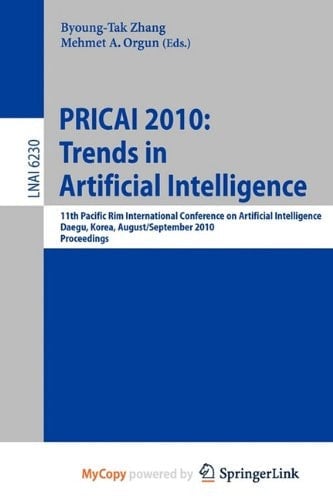 PRICAI 2010: Trends in Artificial Intelligence 11th Pacific Rim International Conference on Artificial Intelligence, Daegu, Korea, August 30-September 2, 2010. Proceedings