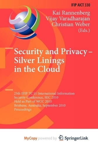 Security and Privacy - Silver Linings in the Cloud 25th IFIP TC 11 International Information Security Conference, SEC 2010, Held as Part of WCC 2010, Brisbane, Australia, September 20-23, 2010, Proceedings