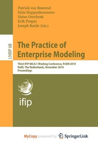 The Practice of Enterprise Modeling Third IFIP WG 8.1 Working Conference, PoEM 2010, Delft, The Netherlands, Novermber 9-10, 2010, Proceedings