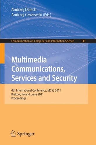 Multimedia Communications, Services and Security 4th International Conference, MCSS 2011, Krakow, Poland, June 2-3, 2011. Proceedings