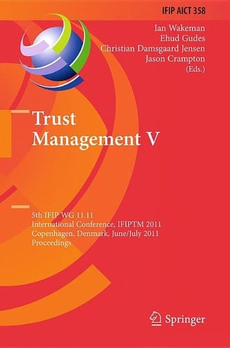 Trust Management V 5th IFIP WG 11.11 International Conference, IFIPTM 2011, Copenhagen, Denmark, June 29 - July 1, 2011, Proceedings