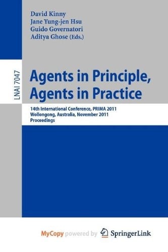 Agents in Principle, Agents in Practice 14th International Conference, PRIMA 2011, Wollongong, Australia, November 16-18, 2011, Proceedings