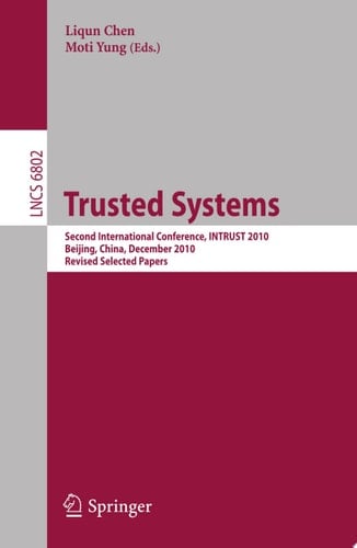 Trusted Systems Second International Conference, INTRUST 2010, Beijing, China, December 13-15, 2010, Revised Selected Papers