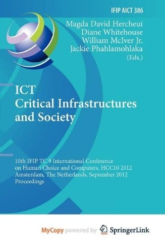 ICT Critical Infrastructures and Society: 10th IFIP TC 9 International Conference on Human Choice and Computers, HCC10 2012, Amsterdam, The Netherlands, September 27-28, 2012, Proceedings