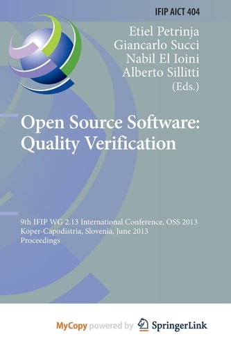 Open Source Software: Quality Verification 9th IFIP WG 2.13 International Conference, OSS 2013, Koper-Capodistria, Slovenia, June 25-28, 2013, Proceedings