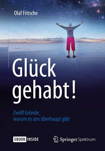Glück gehabt! Zwölf Gründe, warum es uns überhaupt gibt
