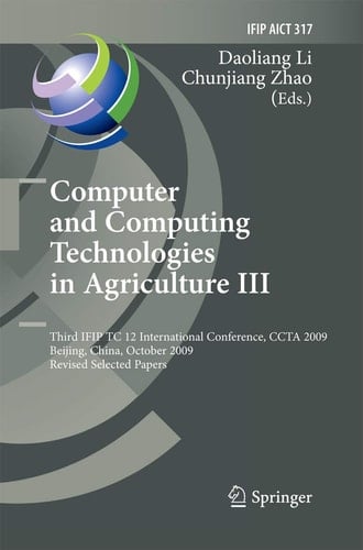 Computer and Computing Technologies in Agriculture III Third IFIP TC 12 International Conference, CCTA 2009, Beijing, China, October 14-17, 2009, Revised Selected Papers