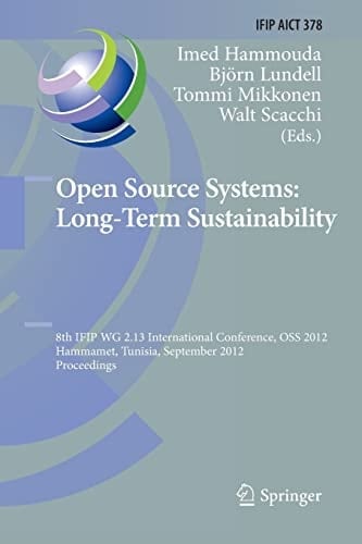Open Source Systems: Long-Term Sustainability 8th IFIP WG 2.13 International Conference, OSS 2012, Hammamet, Tunisia, September 10-13, 2012, Proceedings