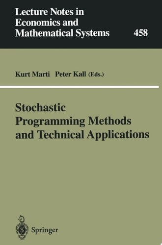 Stochastic Programming Methods and Technical Applications Proceedings of the 3rd GAMM/IFIP-Workshop on “Stochastic Optimization: Numerical Methods and Technical Applications” held at the Federal Armed Forces University Munich, Neubiberg/München, Germany, June 17–20, 1996