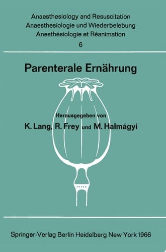 Parenterale Ernährung Bericht über das Symposion des Physiologisch-Chemischen Instituts und des Instituts für Anaesthesiologie der Johannes Gutenberg-Universität am 30. und 31. Oktober 1964 in Mainz