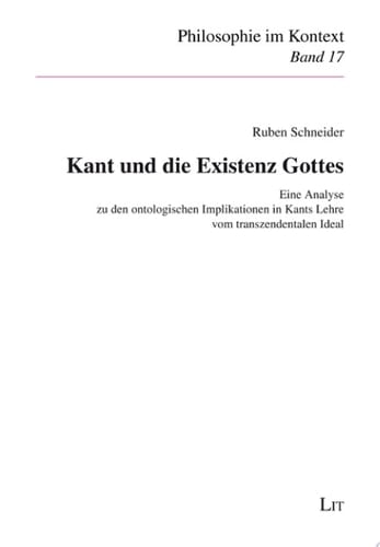 Kant und die Existenz Gottes eine Analyse zu den ontologischen Implikationen in Kants Lehre vom transzendentalen Ideal
