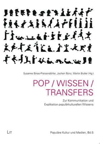 POP / WISSEN / TRANSFERS Zur Kommunikation und Explikation populärkulturellen Wissens