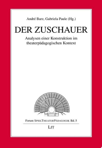 Der Zuschauer Analysen einer Konstruktion im theaterpädagogischen Kontext