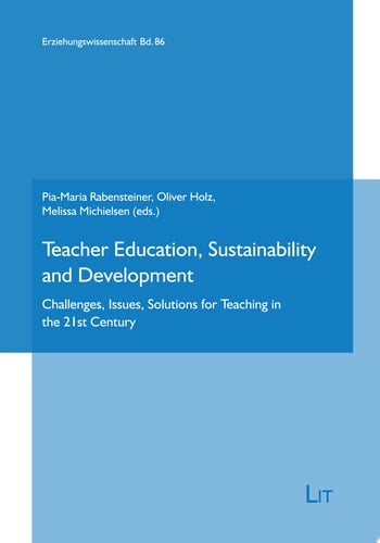 Teacher Education, Sustainability and Development Challenges, Issues, Solutions for Teaching in the 21st Century
