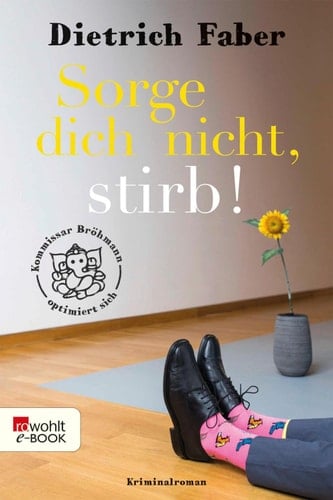Sorge dich nicht, stirb! Kommissar Bröhmann optimiert sich