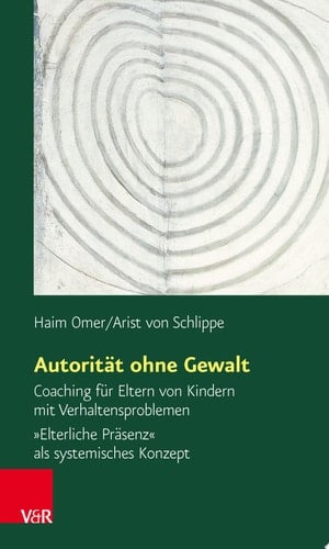 Autorität ohne Gewalt Coaching für Eltern von Kindern mit Verhaltensproblemen. »Elterliche Präsenz« als systemisches Konzept