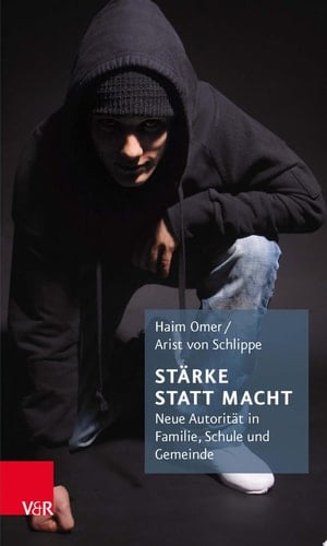 Stärke statt Macht Neue Autorität in Familie, Schule und Gemeinde