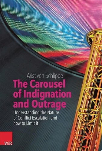 The Carousel of Indignation and Outrage Understanding the Nature of Conflict Escalation and how to Limit it