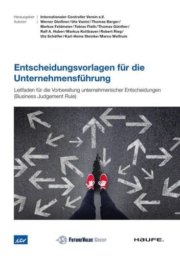Entscheidungsvorlagen für die Unternehmensführung Leitfaden für die Vorbereitung unternehmerischer Entscheidungen (Business Judgement Rule)