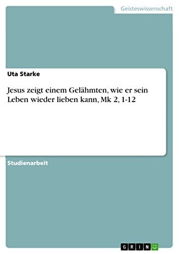 Jesus zeigt einem Gelähmten, wie er sein Leben wieder lieben kann, Mk 2, 1-12