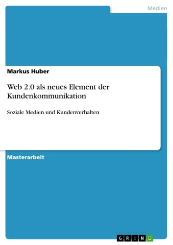 Web 2.0 als neues Element der Kundenkommunikation Soziale Medien und Kundenverhalten