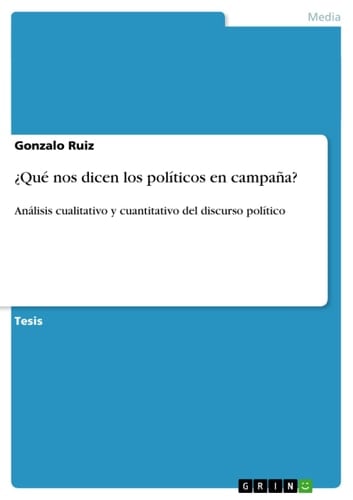 ¿Qué nos dicen los políticos en campaña? Análisis cualitativo y cuantitativo del discurso político