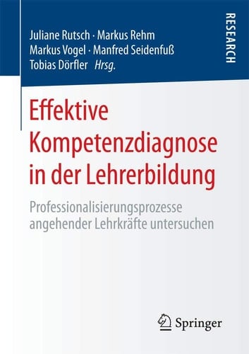 Effektive Kompetenzdiagnose in der Lehrerbildung Professionalisierungsprozesse angehender Lehrkräfte untersuchen