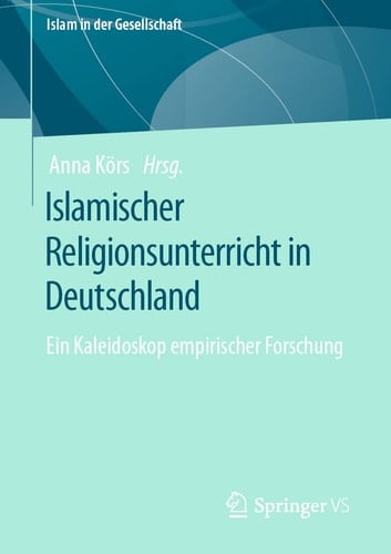 Islamischer Religionsunterricht in Deutschland Ein Kaleidoskop Empirischer Forschung