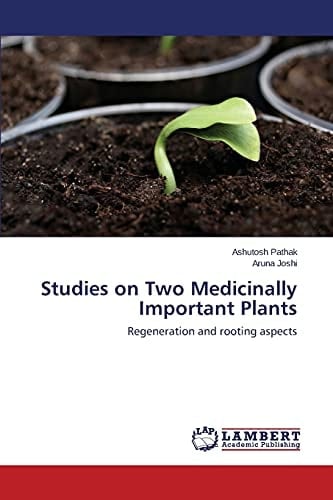 Studies on Two Medicinally Important Plants Regeneration and Rooting Aspects