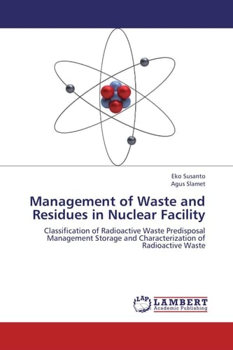 Management of Waste and Residues in Nuclear Facility Classification of Radioactive Waste Predisposal Management Storage and Characterization of Radioactive Waste