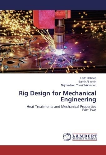 Rig Design for Mechanical Engineering Heat Treatments and Mechanical Properties Part Two