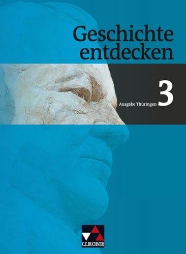 Geschichte entdecken 3 Thüringen. Von der Weimarer Republik bis zur Gegenwart Geschichte für Regelschulen und Gesamtschulen