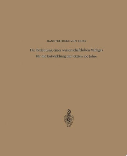 Die Bedeutung eines wissenschaftlichen Verlages für die Entwicklung der letzten 100 Jahre Festrede zum 125jährigen Bestehen des Springer-Verlages Berlin · Heidelberg · New York am 10. Mai 1967