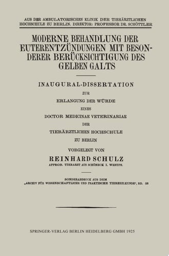 Moderne Behandlung der Euterentzündungen mit Besonderer Berücksichtigung des Gelben Galts Inaugural-Dissertation