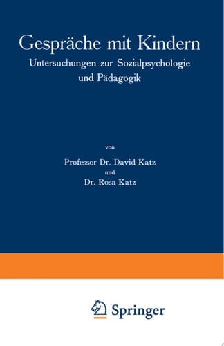 Gespräche mit Kindern Untersuchungen zur Sozialpsychologie und Pädagogik