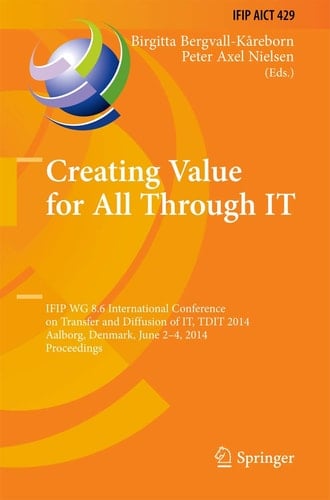 Creating Value for All Through IT IFIP WG 8.6 International Conference on Transfer and Diffusion of IT, TDIT 2014, Aalborg, Denmark, June 2-4, 2014, Proceedings