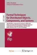 Formal Techniques for Distributed Objects, Components, and Systems 34th IFIP WG 6.1 International Conference, FORTE 2014, Held as Part of the 9th International Federated Conference on Distributed Computing Techniques, DisCoTec 2014, Berlin, Germany, June 3-5, 2014, Proceedings