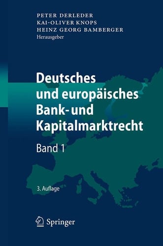 Deutsches und europäisches Bank- und Kapitalmarktrecht Band 1
