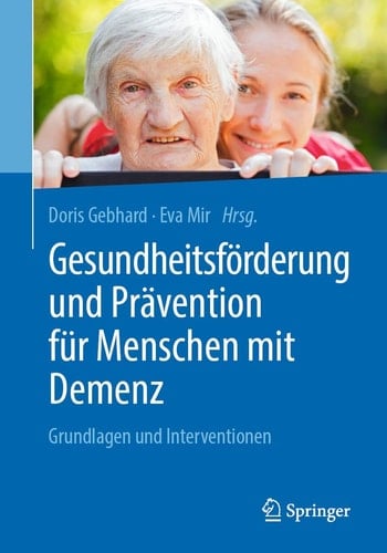 Gesundheitsförderung und Prävention für Menschen mit Demenz Grundlagen und Interventionen