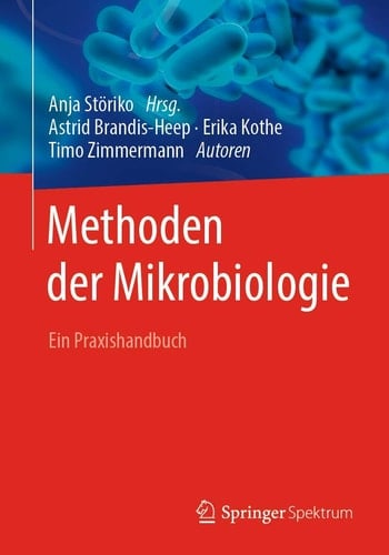 Methoden der Mikrobiologie Ein Praxishandbuch