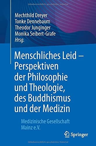Menschliches Leid - Perspektiven der Philosophie und Theologie, des Buddhismus und der Medizin Medizinische Gesellschaft Mainz e.V.
